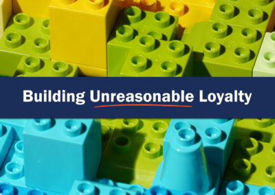 Building Unreasonable Loyalty